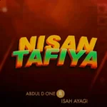 MUSIC: Abdul D One – Nisan Tafiya Ft. Isah Ayagi