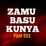 Pam Dee – Zamu Basu Kunya
